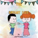 The Bright Side : Nurture a positive way of thinking and addressing whatever life brings - Book