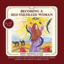 Becoming a Self-fulfilled Woman : 18 Healing stories to help you create a better life for yourself, Inspired by the Wisdom of the Biblical Woman - Book