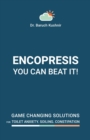Encopresis- you can beat it! : Game-changing solutions for Toilet Anxiety, Soiling, Constipation - Book