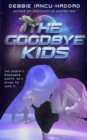 The Goodbye Kids : A YA SFF space adventure - Book