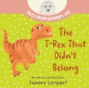 The T-Rex that Didn't Belong : A Children's Book About Belonging for Kids Ages 4-8 - Book