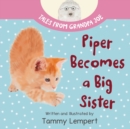 Piper Becomes a Big Sister : A Story Book to Help Little Kids Cope with Big Changes - Book