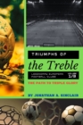 Triumphs of the Treble : The Path to Triple Glory - Book