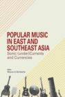 Popular Music in East and Southeast Asia : Sonic (under)Currents and Currencies - Book
