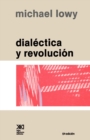 Dialectica y Revolucion. Ensayos de Sociologia E Historia del Marxismo - Book