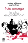 Fruta Amarga : La CIA En Guatemala - Book