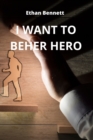 I Want to Beher Hero - Book