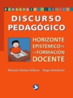 Discurso pedagogico : Horizonde epistemico de la formacion docente - Book