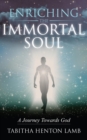 Enriching the Immortal Soul : A Journey Towards God - eBook