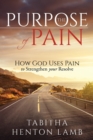 The Purpose of Pain : How God Uses Pain to Strengthen Your Resolve - Book