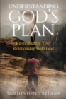 Understanding God's Plan : Re-evaluating Your Relationship With God - Book