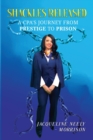 Shackles Released : A CPA's Journey From Prestige To Prison - Book