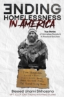 Ending Homelessness in America : True Stories of Homeless People & A Practical Solution - Book