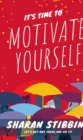 It's Time to Motivate Yourself : Let's Get Out There and Do It! - eBook