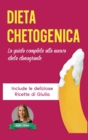 Dieta Chetogenica : La Guida Completa alla Nuova Dieta Dimagrante - Include le Deliziose Ricette di Giulia - Book
