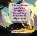 Clara Rose and the Magical Speaking Stones of Mystara - Book