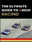 The Ultimate Guide to Nascar Racing - Book