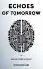 Echoes of Tomorrow : AI and the Future of Society - eBook