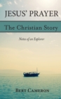 Jesus' Prayer: The Christian Story-Notes of an Explorer : Notes of an Explorer - eBook