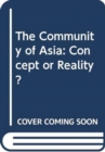 The Community of Asia : Concept or Reality? - Book