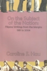 On the Subject of the Nation : Filipino Writings from the Margins, 1981 to 2004 - Book