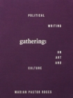 Gathering : Political Writing on Art and Culture - Book