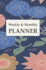 Weekly And Monthly Planner : Calendar and Undated Agenda Schedule, Floral Cover, To Do Check Lists for Daily and Weekly Planning, Journal Planner (Undated Weekly Planner) - Book