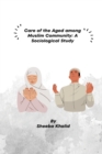 Care of the Aged among Muslim Community : A Sociological Study - Book