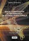 Rolul Constitutiv Al Matematicii in Stiinta Structurala - Book