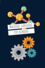 Machine Learning For Humans (6 x 9) : Introduction to Machine Learning with Python - Book