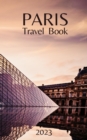 Paris Travel Book : Comprehensive City Guide - Everything you Need to Know Before Your Trip - eBook