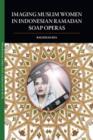 Imaging Muslim Women in Indonesian Ramadan Soap Operas - Book