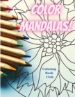Color Mandalas : Uniques Mandalas Designs to Color and Relax, Great for Stress Relief and Relaxation - Book