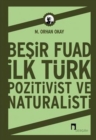 Besir Fuad : Ilk Turk Pozitivist Ve Naturalisti - Book