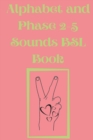 Alphabet and Phase 2-5 Sounds BSL Book.Also Contains a Page with the Alphabet and Signs for Each Letter. - Book