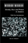 Mirror Mirror : Identity, Race & Protest in Jamaica - Book