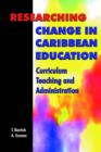 Researching Change in Caribbean Education : Curriculum, Teaching and Administration - Book