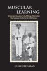 Muscular Learning : Cricket and Education in the Making of the British West Indies at the end of the 19th Century - Book