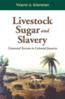 Livestock, Sugar and Slavery : Contested Terrain in Colonial Jamaica - Book