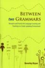 Between Two Grammars : Research and Practice for Language Learning and Teaching in a Creole Speaking Environment - Book