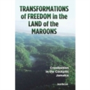 Transformations of Freedom in the Land of the Maroons : Creolization in the Cockpits, Jamaica - Book