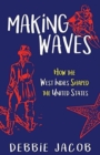 Making Waves : How the West Indies Shaped the United States - Book