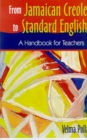 From Jamaican Creole to Standard English : A Handbook for Teachers - Book