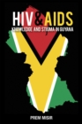 HIV & AIDS : Knowledge and Stigma in Guyana - Book