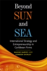 Beyond Sun and Sea : International Strategy and Entrepreneurship in Caribbean Firms - Book