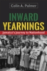 Inward Yearnings : Jamaica's Journey to Nationhood - Book
