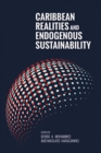Caribbean Realities and Endogenous Sustainability - Book