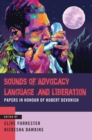 Sounds of Advocacy, Language and Liberation : Papers in Honour of Hubert Devonish - Book
