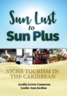 Sun Lust to Sun Plus : Niche Tourism in the Caribbean - Book