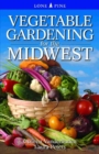 Vegetable Gardening for the Midwest - Book